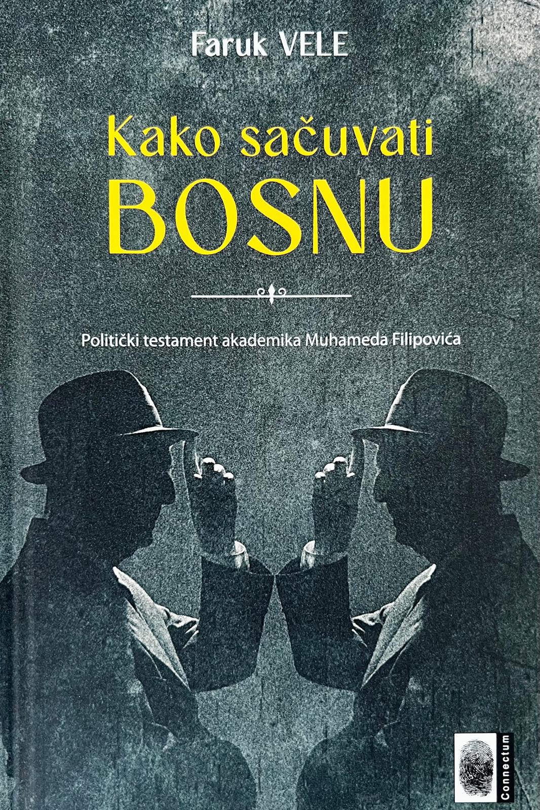 Kako sačuvati Bosnu - Politički testament ak. M. Filipovića