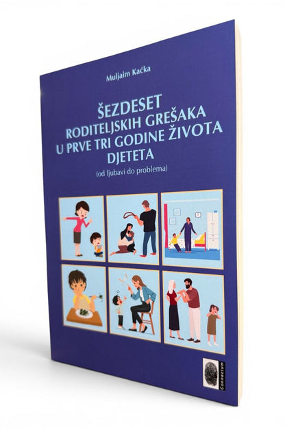 Šezdeset roditeljskih grešaka u prve tri godine života djeteta:(od ljubavi do problema)