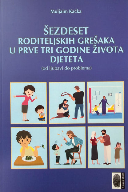 Šezdeset roditeljskih grešaka u prve tri godine života djeteta:(od ljubavi do problema)