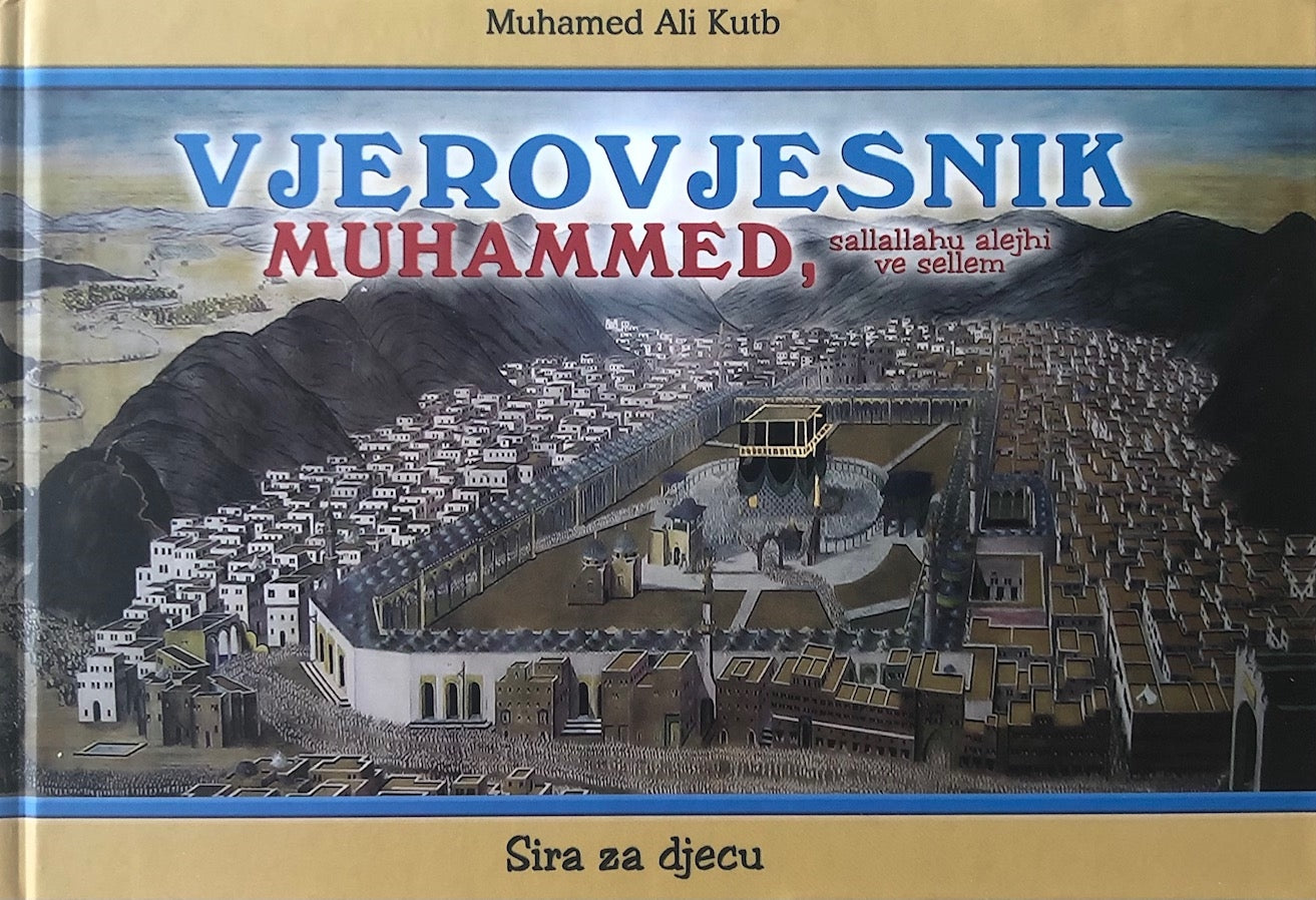 Vjerovjesnik Muhammed s.a.v.s. (Sira za djecu)