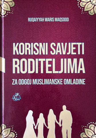 Korisni savjeti roditeljima za odgoj muslimanske omladine